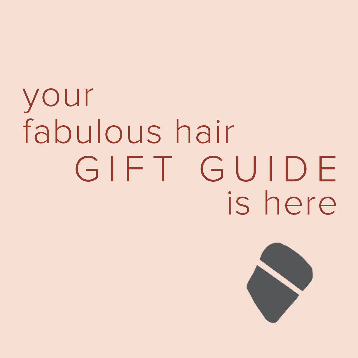 FABULOUS HAIR GIFT GUIDE