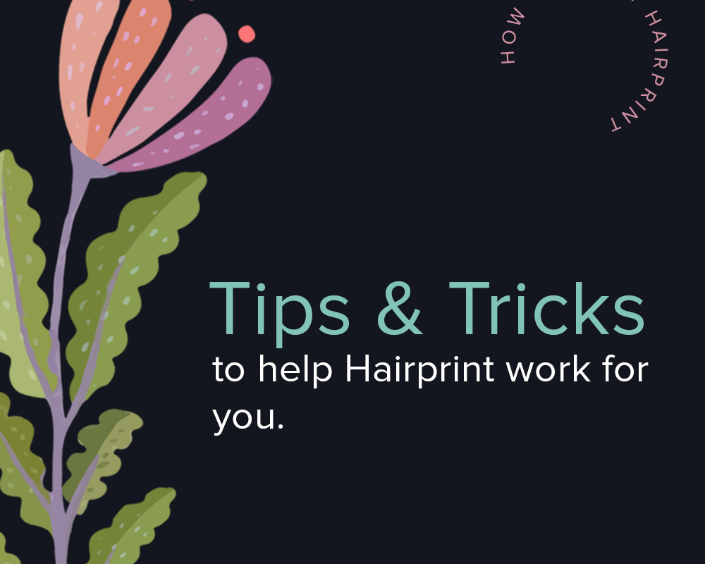 How to Help Hairprint Work For You